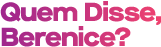 Logo Quem Disse Berenice